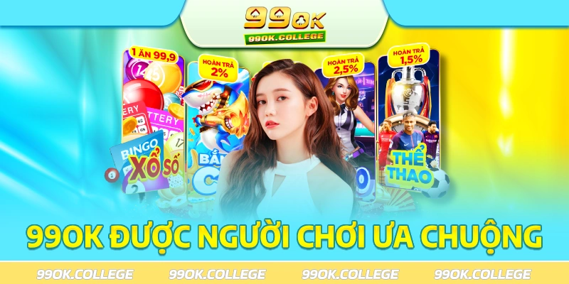Lý do 99ok luôn được người chơi lựa chọn
