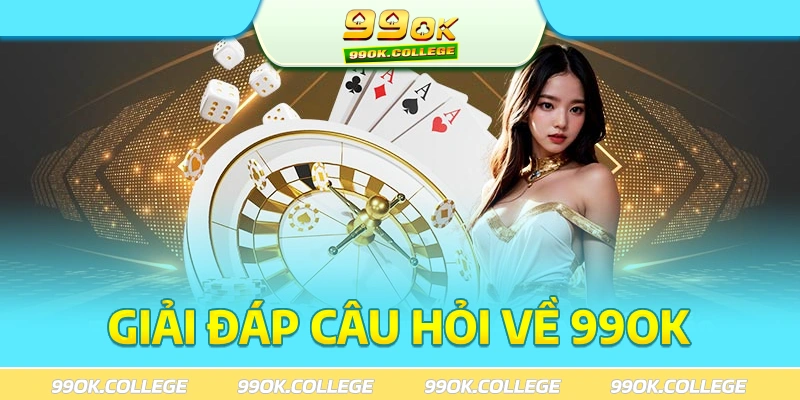 Giải đáp những thắc mắc của người chơi về 99ok