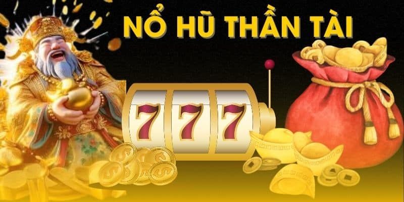 Giới thiệu ngắn về nổ hũ thần tài đang hot