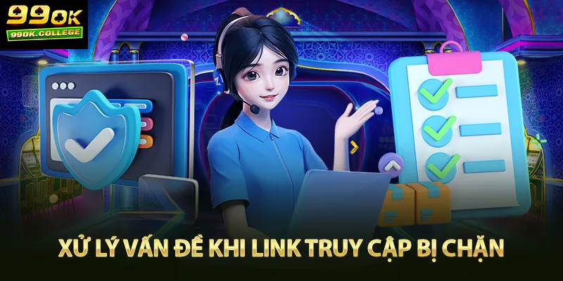 Làm thế nào khi link truy cập nhà cái 99ok bị chặn?