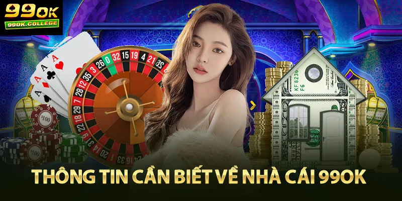 Thông tin cần biết về nhà cái 99ok